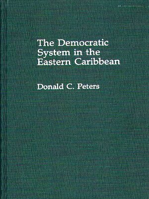 cover image of The Democratic System in the Eastern Caribbean